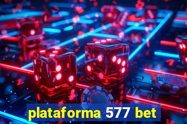 plataforma 577 bet